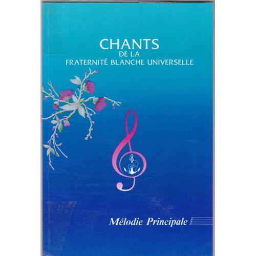 Chants De La Fraternité Blanche Universelle. Mélodie Principale