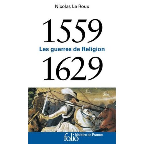 1559-1629. Les Guerres De Religion