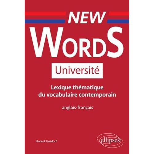 New Words Université. Lexique Thématique De Vocabulaire Contemporain Anglais-Français