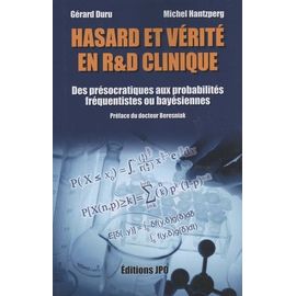 Hasard Et Vérité En R&d Clinique - Des Présocratiques Aux Probabilités Fréquentistes Ou Bayésiennes