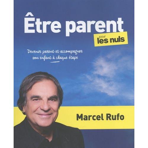 Etre Parent Pour Les Nuls - Devenir Parent Et Accompagner Son Enfant À Chaque Étape