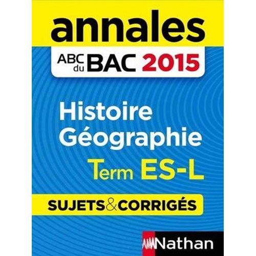 Annales Abc Du Bac 2015 Histoire Géographie Term Es-L - Sujets & Corrigés