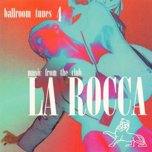 Ballroom Tunes 4 - Music From The Club La Rocca