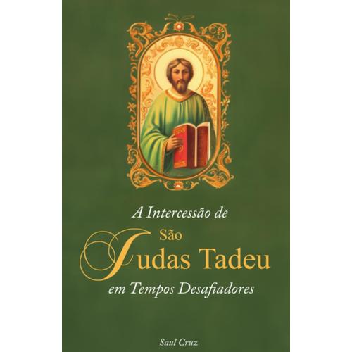 A Intercessão De São Judas Tadeu Em Tempos Desafiadores (Portuguese Edition)