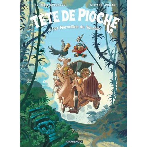 Tête De Pioche - Tome 3 - Les Merveilles Du Yucatán