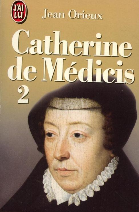 Catherine De Médicis Ou La Reine Noire
