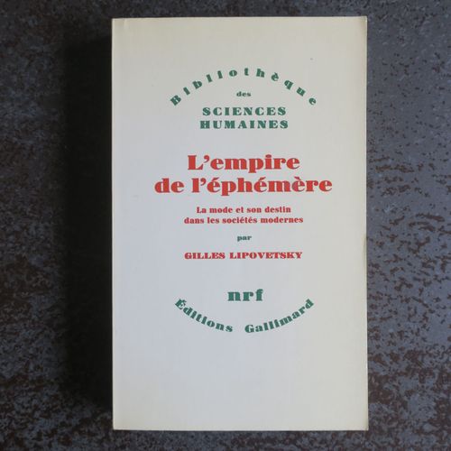 Gilles Lipovetsky : L'empire De L'ephémère - La Mode Et Son Destin Dans Les Sociétés Modernes - Nrf Gallimard 1987