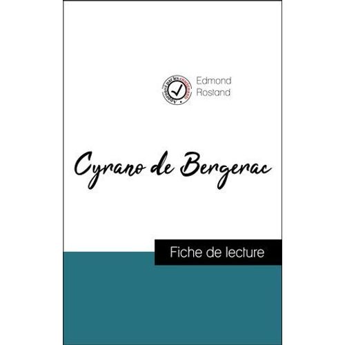 Analyse De L'oeuvre : Cyrano De Bergerac (Résumé Et Fiche De Lecture Plébiscités Par Les Enseignants Sur Fichedelecture.Fr)