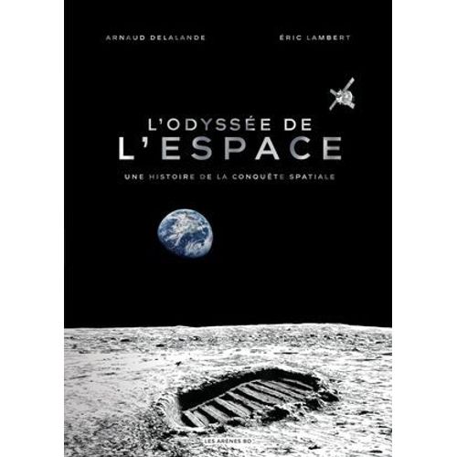 L'odyssée De L'espace - Une Histoire De La Conquête Spatiale