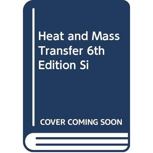 Heat And Mass Transfer, 6th Edition, Si Units