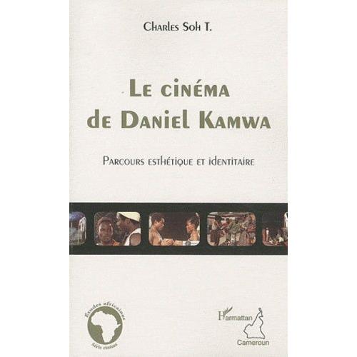 Le Cinema De Daniel Kamwa - Parcours Esthétique Et Identitaire