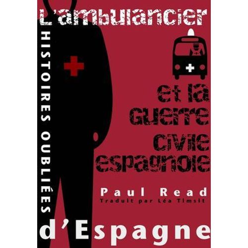 Histoires Oubliées D'espagne : L'ambulancier Et La Guerre Civile Espagnole