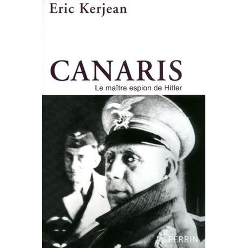 Canaris Le Maitre Espion De Hitler