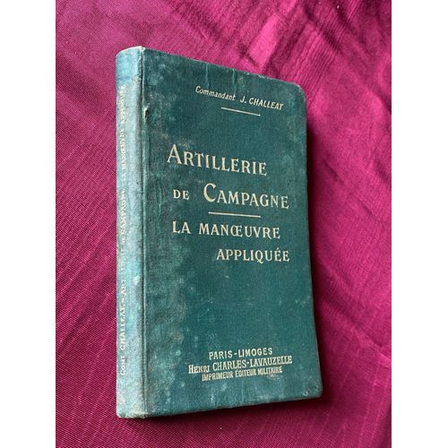 Artillerie De Campagne / La Man?Uvre Appliquée. Lavauzelle 1915