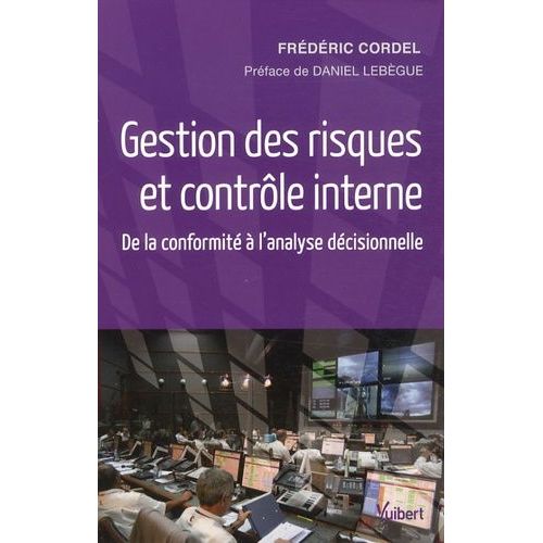 Gestion Des Risques Et Contrôle Interne - De La Conformité À L'analyse Décisionnelle