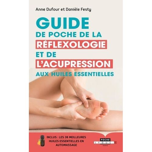Guide De Poche De La Réflexologie Et De L'acupression Aux Huiles Essentielles