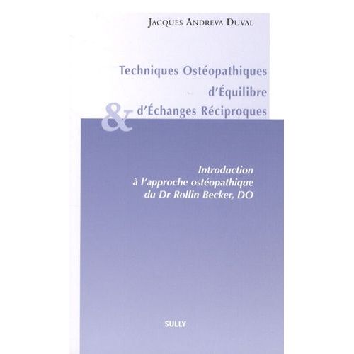 Techniques Ostéopathiques D'equilibre Et D'echanges Réciproques - Introduction À L'approche Ostéopathique Du Dr Rollin, Becker, Do