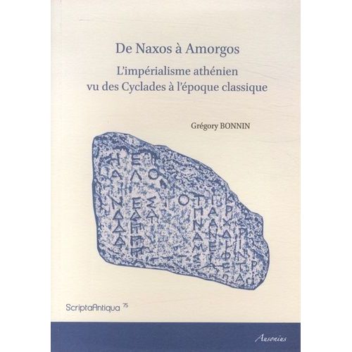 De Naxos À Amorgos - L'impérialisme Athénien Vu Des Cyclades À L'époque Classique