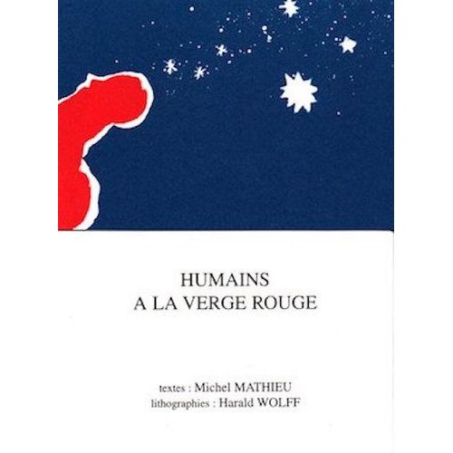 Humains À La Verge Rouge, Harald Wolff Lithographies, Textes Michel Mathieu, Numéroté Sur 250