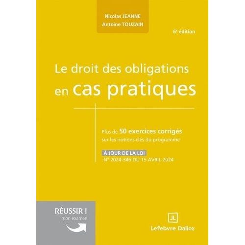 Le Droit Des Obligations En Cas Pratiques - Plus De 50 Exercices Corrigés Sur Les Notions Clés Du Programme