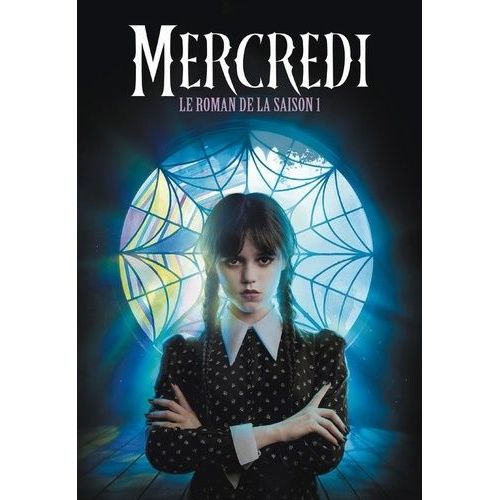 Mercredi - Le Roman De La Saison 1