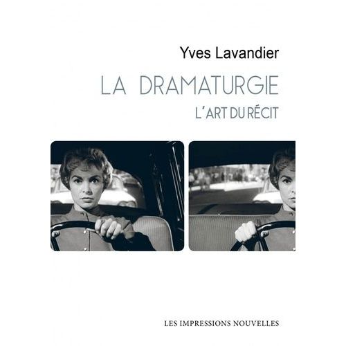 La Dramaturgie - L'art Du Récit : Cinéma, Théâtre, Opéra, Radio, Télévision, Bande Dessinée