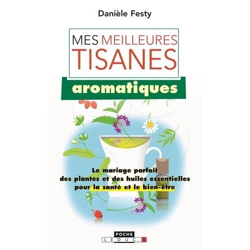 Mes Meilleures Tisanes Aromatiques