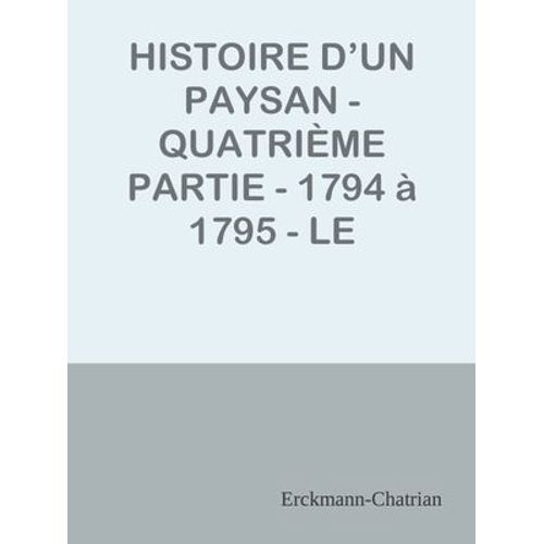 Histoire D'un Paysan - Quatrième Partie - 1794 À 1795 - Le Citoyen Bonaparte
