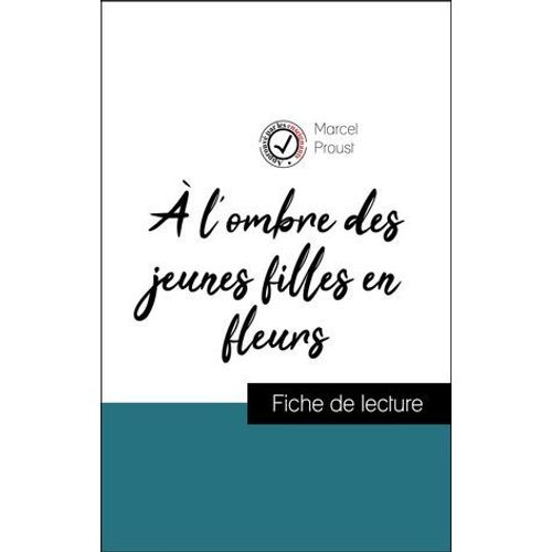 Analyse De L'oeuvre : À L'ombre Des Jeunes Filles En Fleurs (Résumé Et Fiche De Lecture Plébiscités Par Les Enseignants Sur Fichedelecture.Fr)