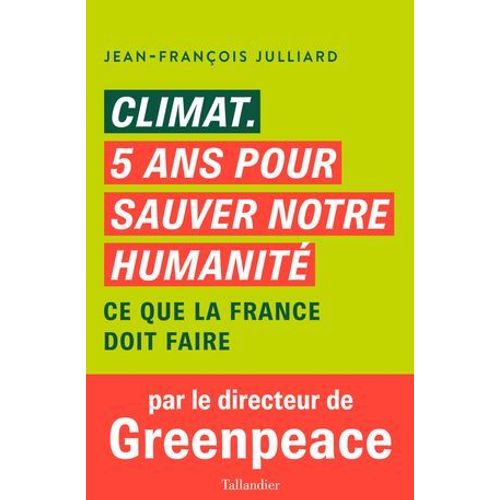 Climat, Cinq Ans Pour Sauver Notre Humanité