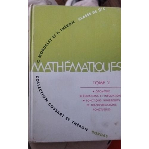 Mathematiques Classe De 2 C -  Tome 2 - Collection Cossart & Théron - Sommaire Sur Scanns