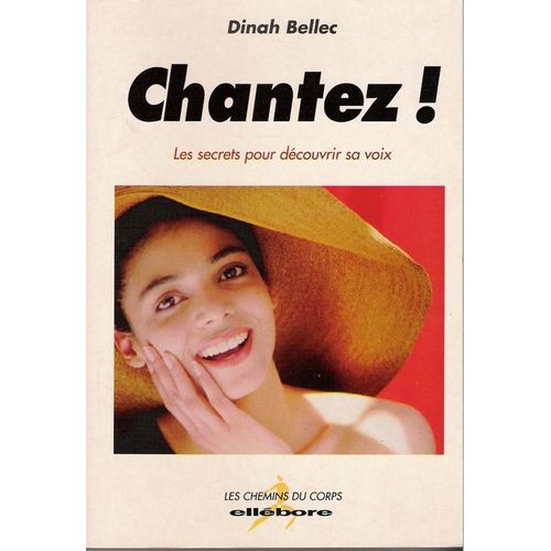 Chantez ! - Les Secrets Pour Découvrir Sa Voix
