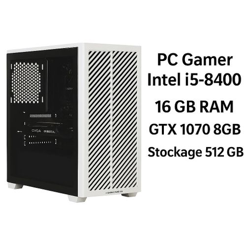 PC Gamer Intel Core i5-8400 - 2.8 Ghz - Ram 16 Go - DD 512 Go - GTX 1070 8GB