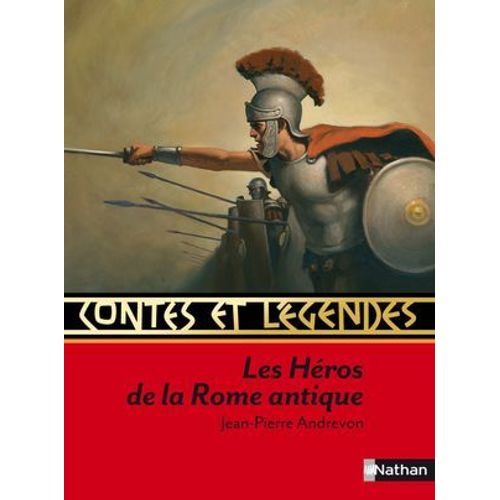 Contes Et Légendes : Les Héros De La Rome Antique