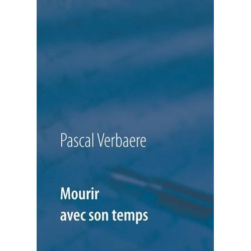 Mourir Avec Son Temps