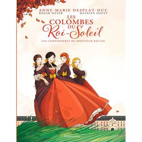 Les Colombes Du Roi-Soleil (Tome 1) - Les Comédiennes De Monsieur Racine