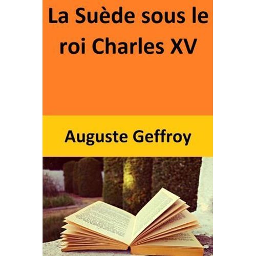 La Suède Sous Le Roi Charles Xv