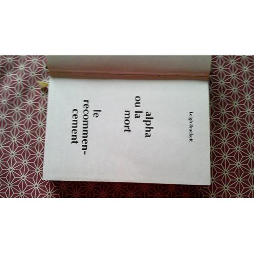 Leigh Brackett. Alpha Ou La Mort - Le Recommencement. Dessins Originaux De Georges Raimondo. N°818 Sur 5000 Club Du Livre D(')Anticipation Editions Opta 1976