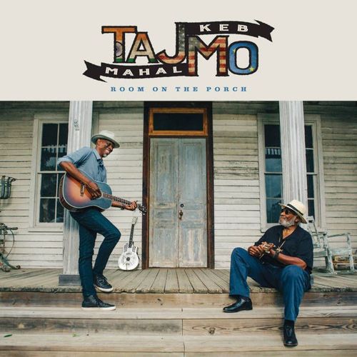 Taj Mahal & Keb Mo : " Room On The Porch"