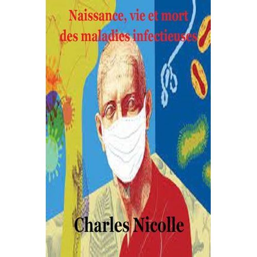 Naissance, Vie Et Mort Des Maladies Infectieuses