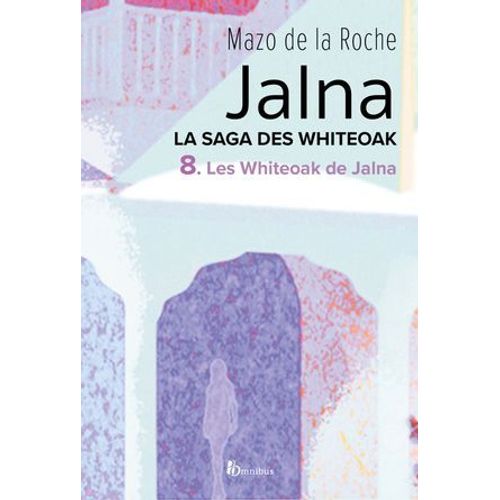 La Saga Des Jalna - Tome 8 Les Whiteoak De Jalna