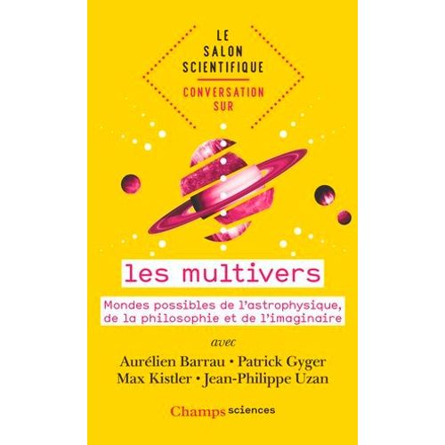 Le Salon Scientifique. Conversation Sur Les Multivers. Mondes Possibles De L'astrophysique, De La Philosophie Et De L'imaginaire