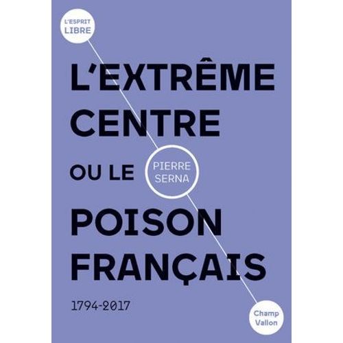 L'extrême Centre Ou Le Poison Français