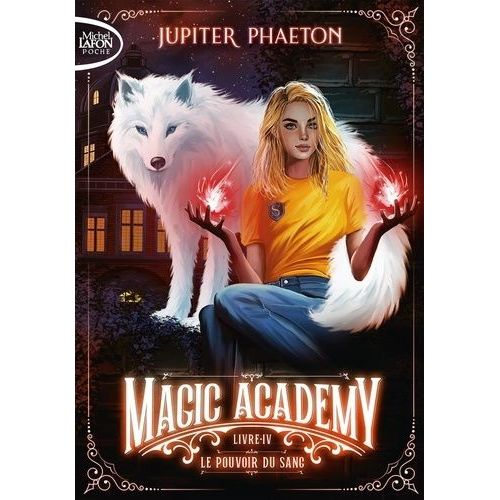 Magic Academy - Tome 4 - Le Pouvoir Du Sang