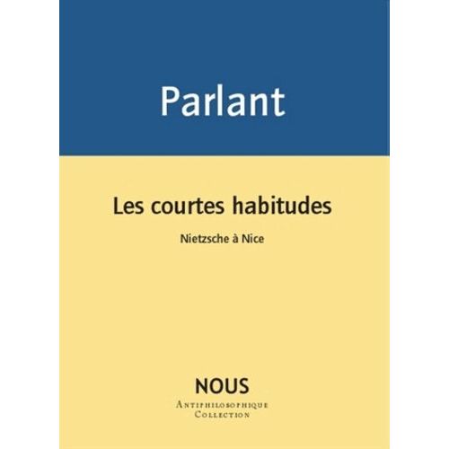 Les Courtes Habitudes - Nietzsche À Nice