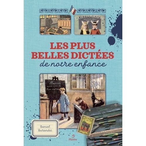 Les Plus Belles Dictées D'autrefois Racontées Par Nos Livres D'école