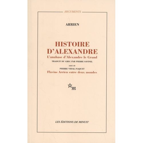 Histoire D'alexandre - L'anabase D'alexandre Le Grand Et L'inde Suivi De Flavius Arrien Entre Deux Mondes