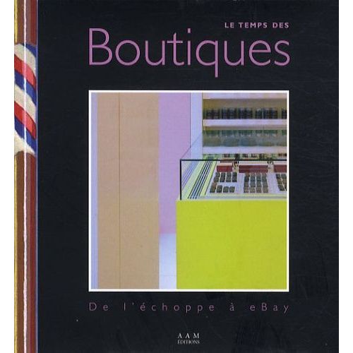 Le Temps Des Boutiques - De L'échoppe À Ebay