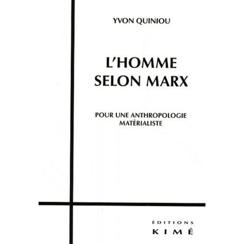 L'homme Selon Marx - Pour Une Anthropologie Matérialiste