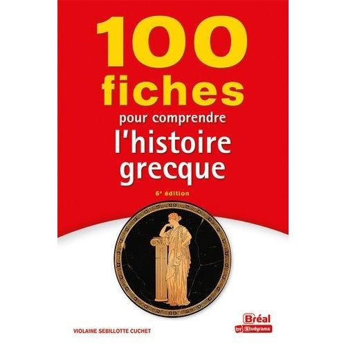 100 Fiches Pour Comprendre L'histoire Grecque - Viiie-Ier Siècle Av - J.-C